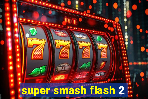 super smash flash 2